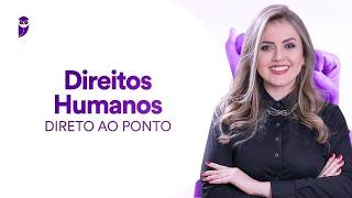 Curso de Direitos Humanos - Direto ao Ponto - Prof. Géssica Ehle