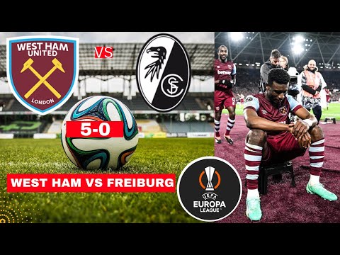 West Ham vs Freiburg 5-0 Live Stream Europa League Football UEFA UEL Match Today Score Highlights