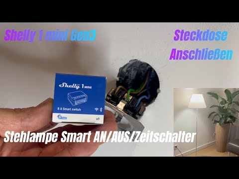 Shelly 1 Mini Gen3 Steckdose für Stehlampe Anschließen AN/AUS Zeitschalter Funktion Einfach Erklärt