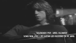 ♫ Bon Jovi - My Guitar Lies Bleeding In My Arms / Legendado ENG/PT / 2018 ♪