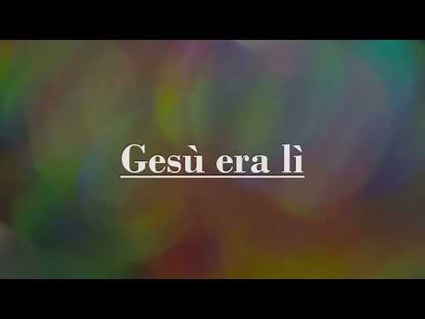 Gesù era lì con testo