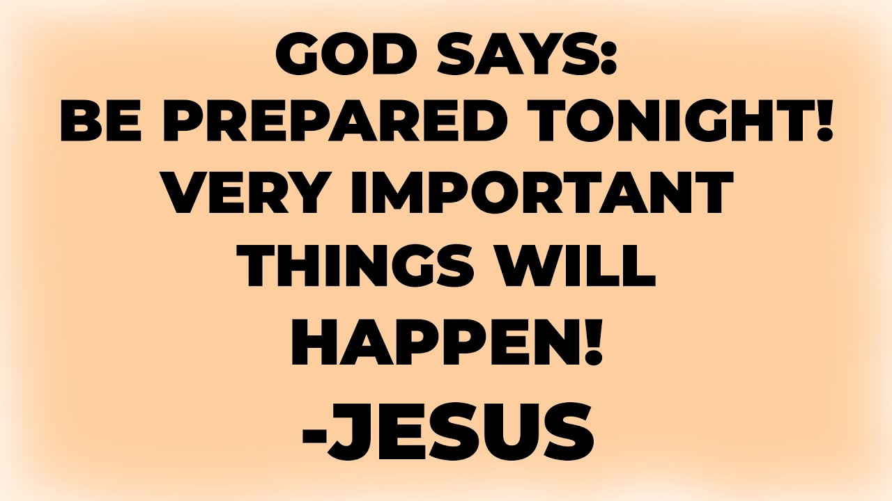 God Says: BE PREPARED TONIGHT! VERY IMPORTANT THINGS WILL HAPPEN | God Message Now Today | God Helps