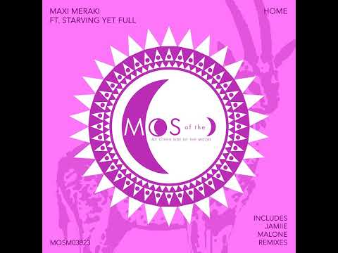 MAXI MERAKI, Starving Yet Full _ Home (Original Mix)