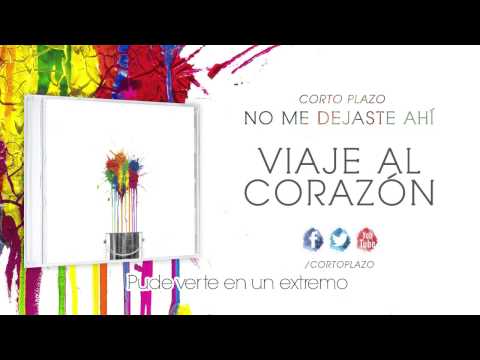 Corto Plazo - Viaje al corazón (Lyrics)