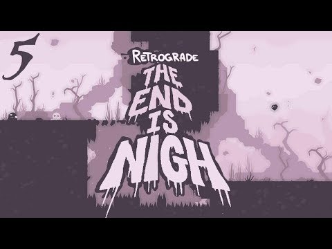 Let's Play The End is Nigh Part 5: Retrograde.