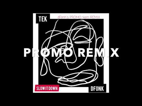 TEK x dFonK SLOW IT DOWN Promo remix