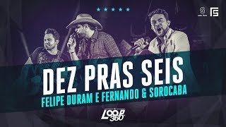 Felipe Duram part. Fernando &amp; Sorocaba - Dez Pras Seis | Vídeo Oficial DVD FS LOOP 360°