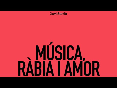 XAVI SARRIÀ - Música, ràbia i amor (Causa, 2022)