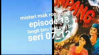 Download lagu Misteri mak rompang episode 13 langit biru laut pun biru seri 07_12 mp3