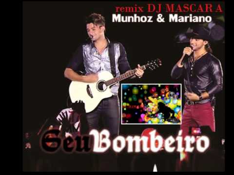Munhoz e Mariano - Seu Bombeiro - remix DJ MASCARA 2015