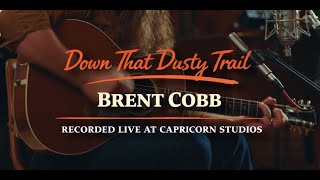Brent Cobb "Down That Dusty Trail"