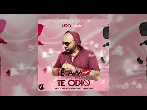 Te amo pero te odio - Lexy el Duro