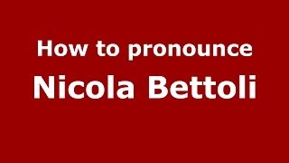 How to pronounce Nicola Bettoli