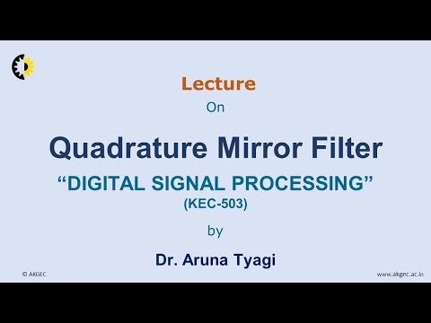 DIGITAL SIGNAL PROCESSING LECTURE 22 ''Quadrature Mirror Filter'' By Dr.  Aruna Tyagi, AKGEC