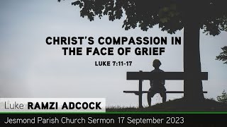Luke 7:11-17 - Christ's Compassion in the Face of Grief - Jesmond Parish - Sermon