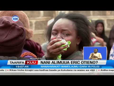 Familia ya Eric Otieno Yataka CCTV na Rekodi za Polisi Kuhifadhiwa Kufuatia Kifo Chake