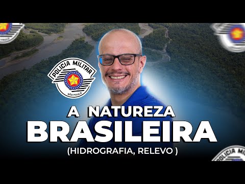 NATUREZA BRASILEIRA RELEVO, HIDROGRAFIA, CLIMA E VEGETAÇÃO E GEOGRAFIA DO BRASIL | PM SP (BANCA FGV)