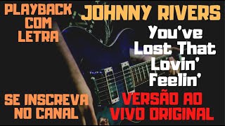 Johnny Rivers - You've Lost That Loving Feeling - karaokê (versão ao vivo original)