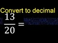 Convert 13/20 to decimal . How To Convert Decimals to Fractions