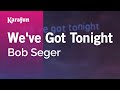 We've Got Tonight - Bob Seger | Karaoke Version | KaraFun