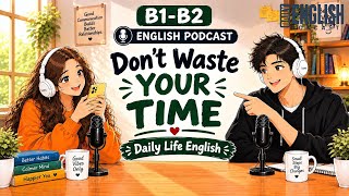 Don't Waste Your Life | Easy English podcast | B1-B2 Listening practic