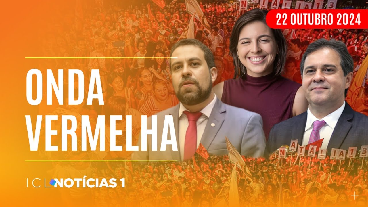 ICL NOTÍCIAS - 22/10/24 - ESQUERDA CRESCE EM FORTALEZA E NATAL E BUSCA FÔLEGO FINAL EM SÃO PAULO