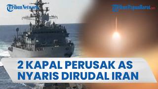 2 Kapal Perusak AS Nyaris Lenyap Dibidik Rudal Iran saat Mencoba Lewati Selat Hormuz