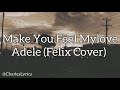 Adele -MAKE YOU FEEL MYLOVE (FELIX COVER) (lyrics)