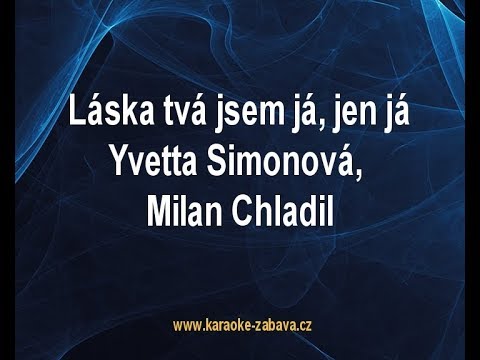 Láska tvá jsem já, jen já - Yvetta Simonová, Milan Chladil Karaoke tip