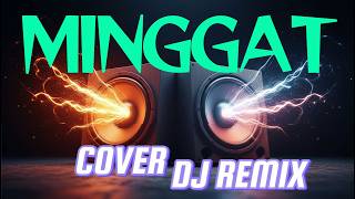 Download lagu MINGGAT - COVER DJ REMIX SONNY JOSZ mp3