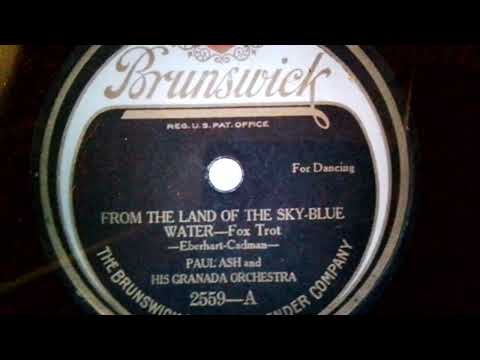 Paul Ash & his Granada Orchestra  From the Land of the sky-blue Water  Brunswick 2559-A (1923)