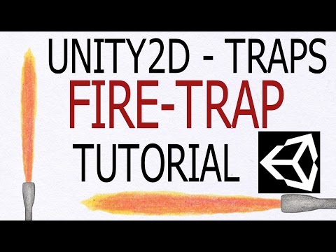 UNITY2D TRAP TUTORIAL 002: FIRE TRAP FOR BEGINNERS