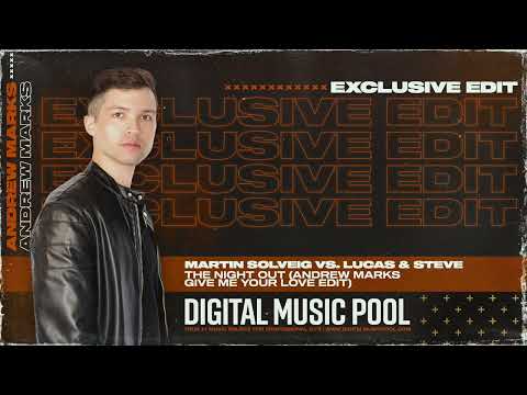 Martin Solveig vs. Lucas & Steve - The Night Out (Andrew Marks Give Me Your Love Edit) (Intro Clean)