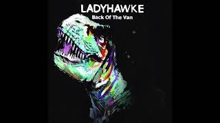 Ladyhawke - Back Of The Van (Van She Tech Turbo Fire Engine Mix)