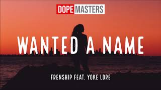 Frenship feat. Yoke Lore - Wanted A Name (Audio)