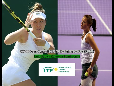 2023 W40 Palma del Rio 1R - Lulu Sun vs Kateryna Bondarenko Highlights
