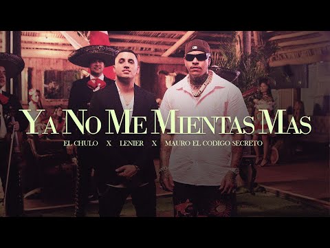 El Chulo x Lenier x Mauro "El Codigo Secreto" - Ya No Me Mientas Mas (Video Oficial)