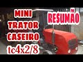 RESUMÃO MINI TRATOR CASEIRO TC4X2 8 Como Está Até O Momento