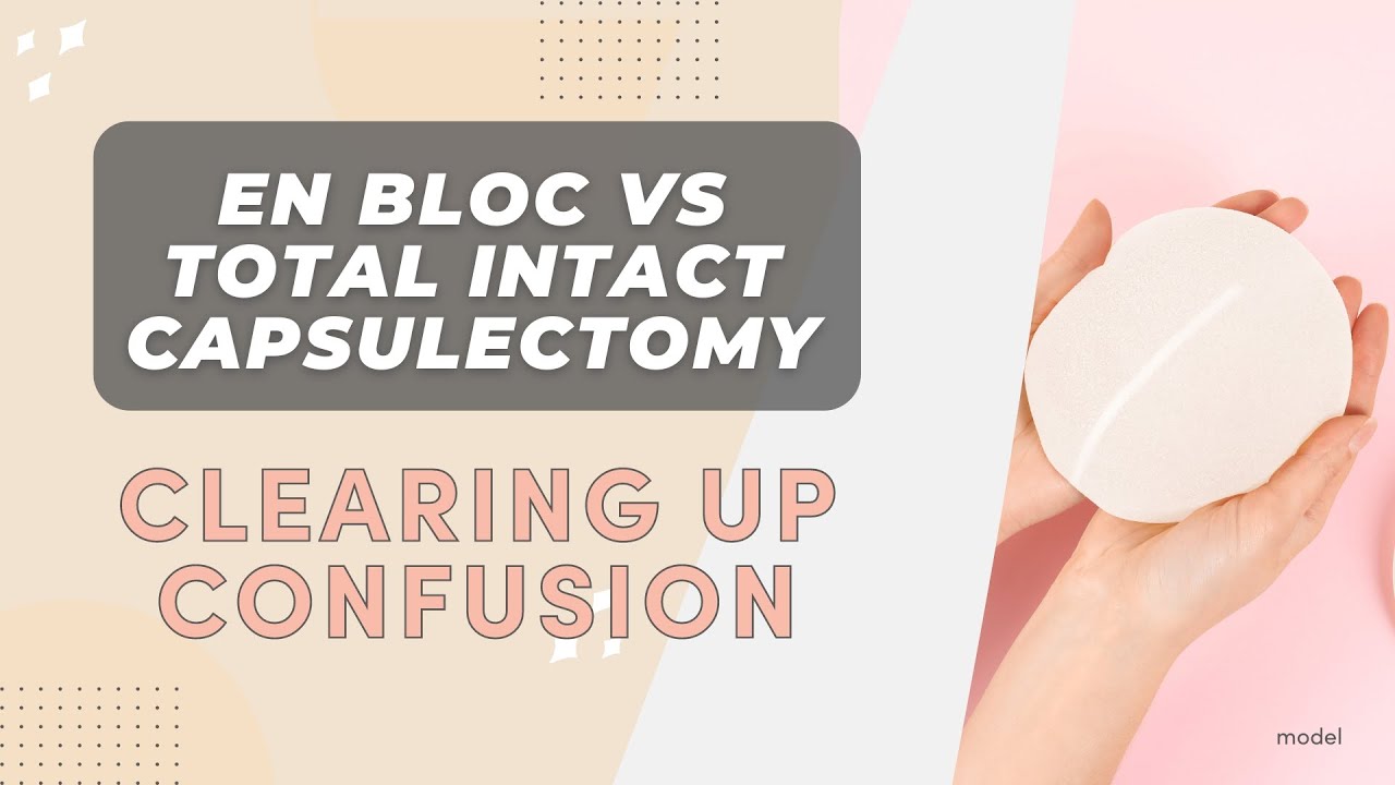 Plastic Surgeon Clears Up Capsulectomy Confusion