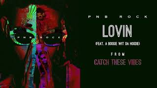 PnB Rock - Lovin&#39; (feat. A Boogie Wit Da Hoodie) [Official Audio]