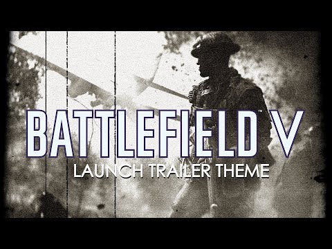 Battlefield V Soundtrack - Launch Trailer Theme