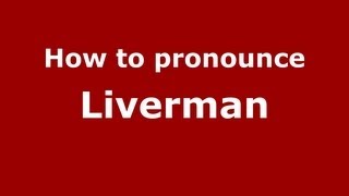 How to pronounce Liverman