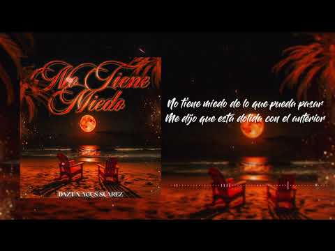 DAZT - NO TIENE MIEDO.
