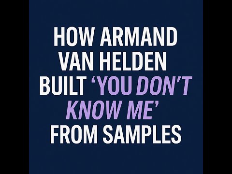 How Armand Van Helden Built “You Don’t Know Me” From Samples