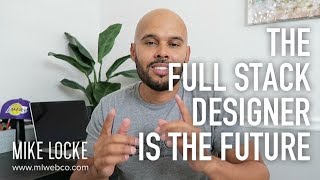 The Full Stack Designer is the Future - UX Design & Tech