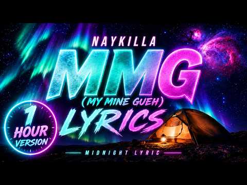 Naykilla - MMG (My Mine Gueh) | 1 Hour Version | Lyrics