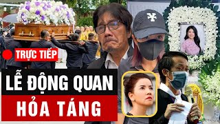 🙏 Lễ Động Quan - Hỏa Táng DV NGỌC TRINH - Nhiều nghệ sĩ nghẹn ngào đưa tiễn @TRUCTIEP24