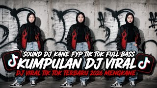 Download lagu KUMPULAN DJ VIRAL TERBARU 2026 - SOUND DJ KANE FYP TIKTOK FULL BASS!! mp3