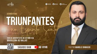 Sermão #293 I Triunfantes no Espírito Santo — Pr. Manolo Damasio