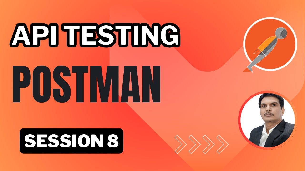 Session 8: API Testing | Postman | File Upload API | Authentication Types